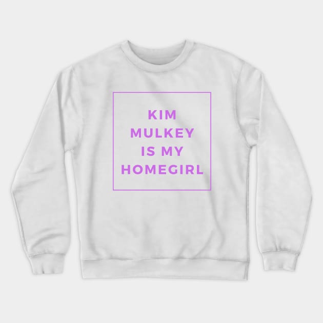 Kim Mulkey is my Homegirl Crewneck Sweatshirt by One Team One Podcast